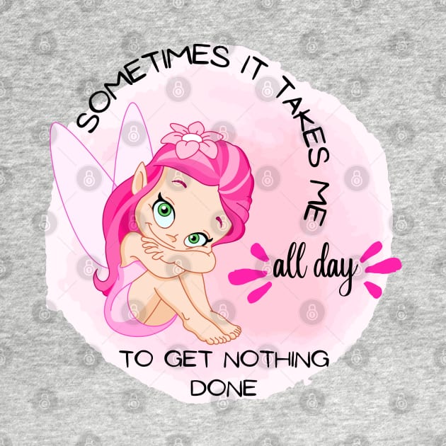 Little angel - Sometimes It Takes Me All Day To Get Nothing Done by O.M design